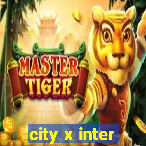 city x inter