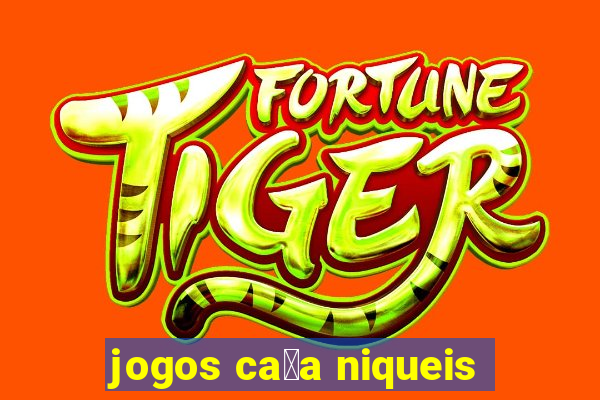 jogos ca莽a niqueis