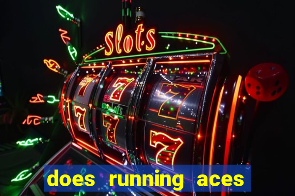 does running aces have slot machines