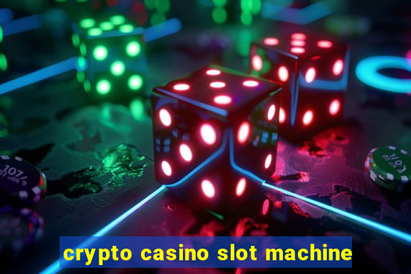 crypto casino slot machine