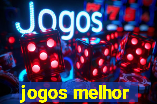 jogos melhor