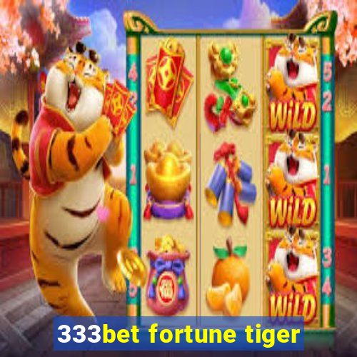 333bet fortune tiger