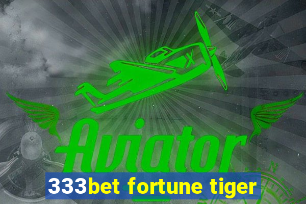 333bet fortune tiger