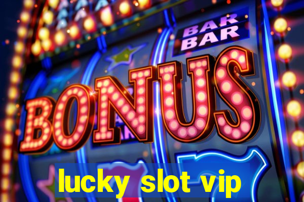 lucky slot vip