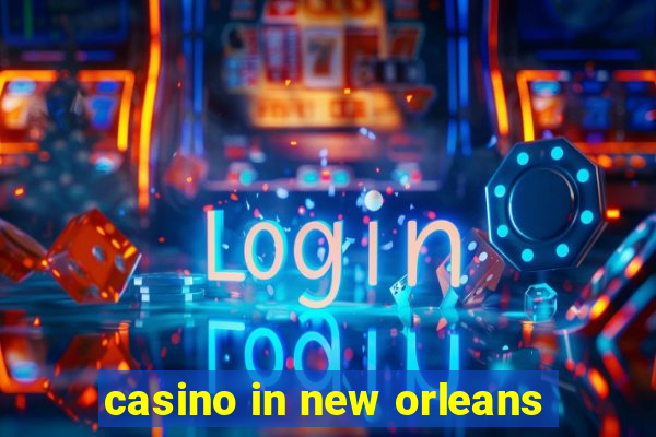 casino in new orleans