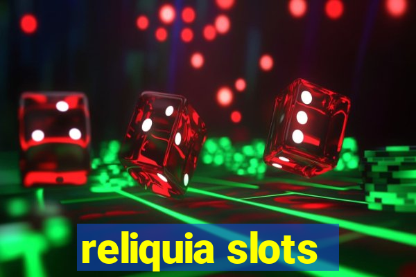 reliquia slots