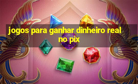 jogos para ganhar dinheiro real no pix