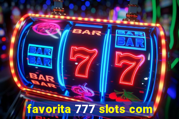 favorita 777 slots com