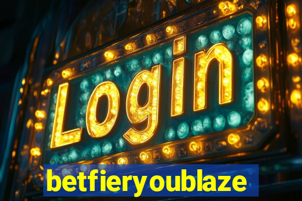 betfieryoublaze