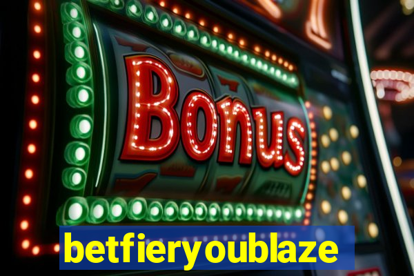 betfieryoublaze