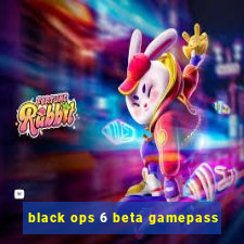 black ops 6 beta gamepass