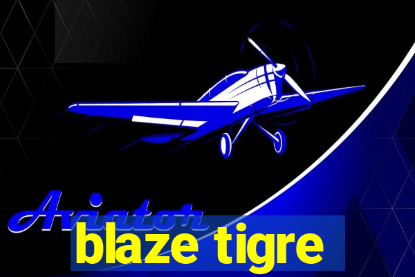 blaze tigre