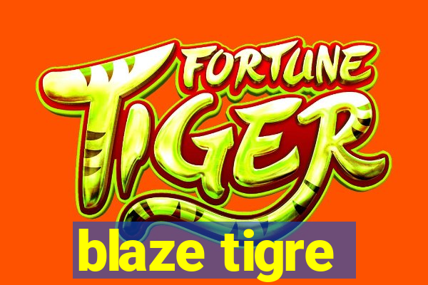 blaze tigre