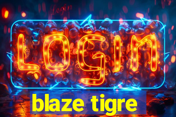 blaze tigre