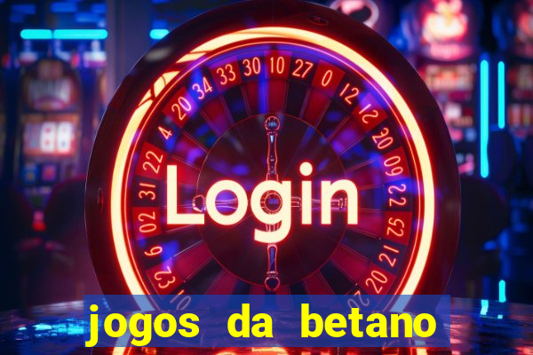 jogos da betano para ganhar dinheiro