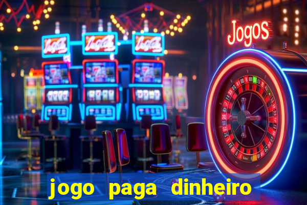 jogo paga dinheiro de verdade