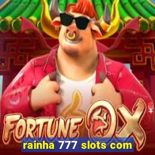 rainha 777 slots com