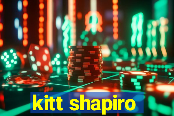 kitt shapiro