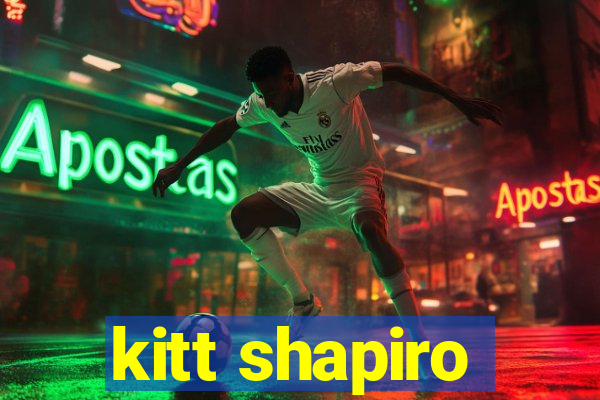 kitt shapiro