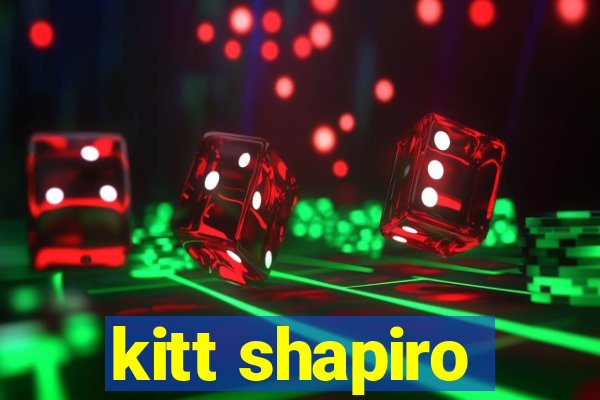 kitt shapiro