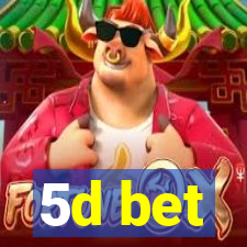 5d bet