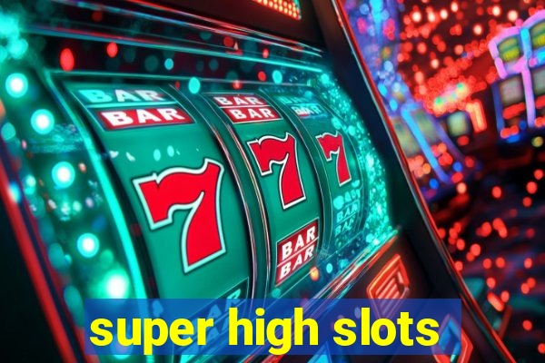 super high slots