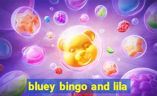 bluey bingo and lila