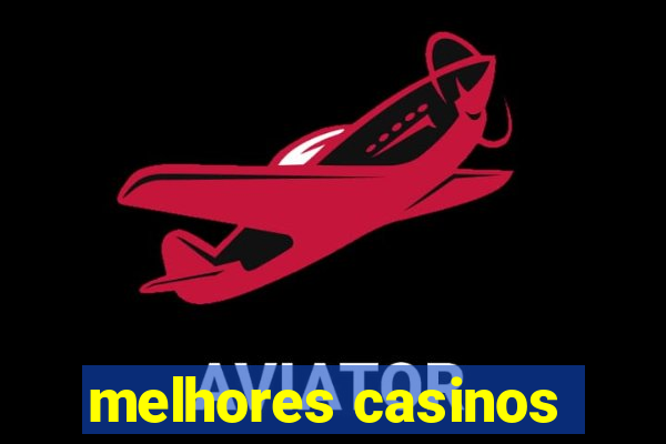 melhores casinos