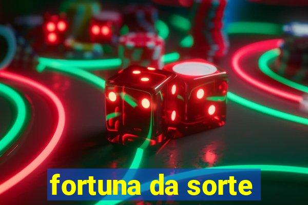 fortuna da sorte