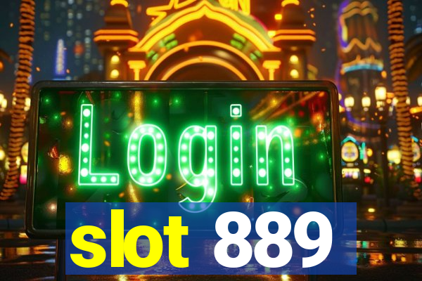 slot 889