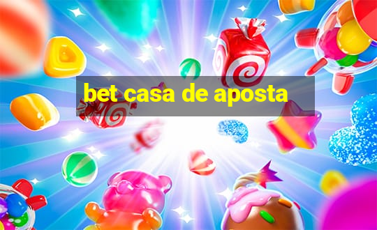 bet casa de aposta