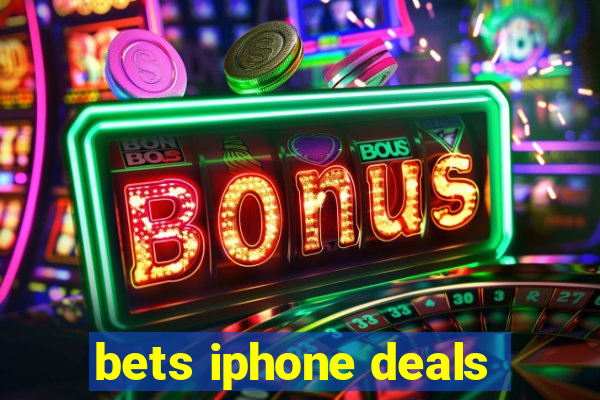 bets iphone deals