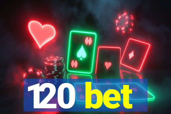 120 bet