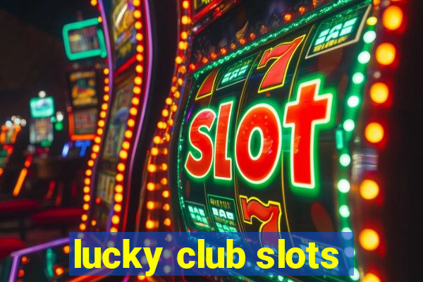 lucky club slots