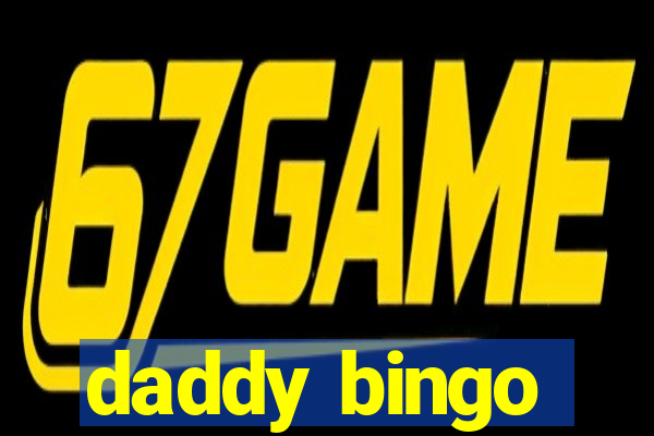 daddy bingo