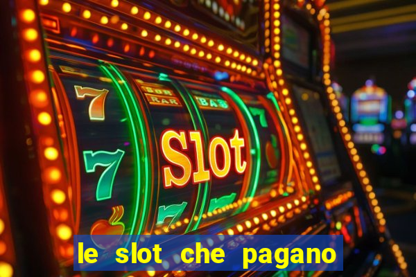 le slot che pagano di piu