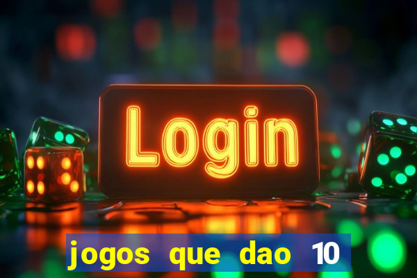 jogos que dao 10 reais ao se cadastrar