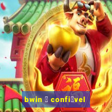 bwin 茅 confi谩vel