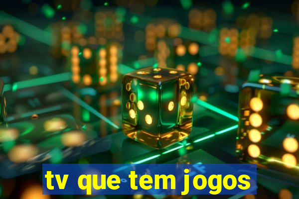 tv que tem jogos