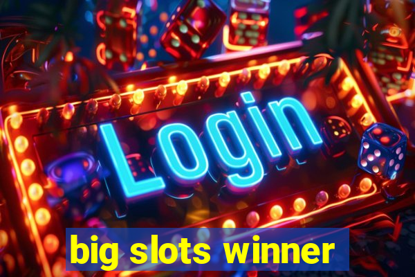 big slots winner