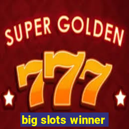 big slots winner