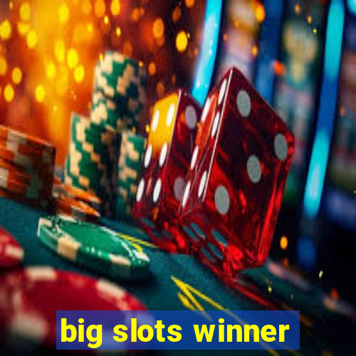 big slots winner