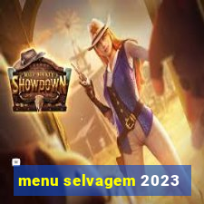 menu selvagem 2023