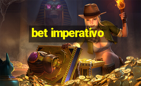 bet imperativo