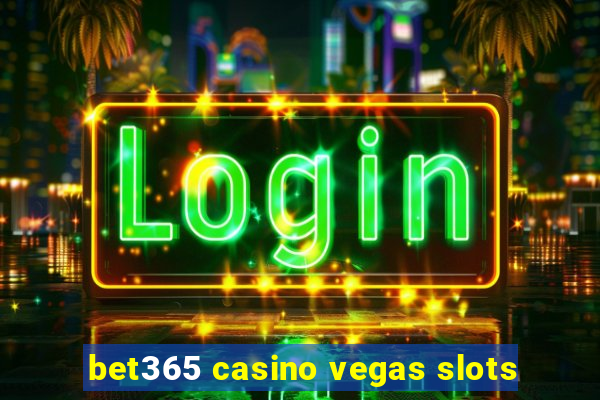 bet365 casino vegas slots