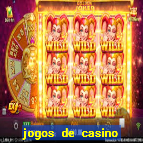 jogos de casino para ganhar dinheiro real