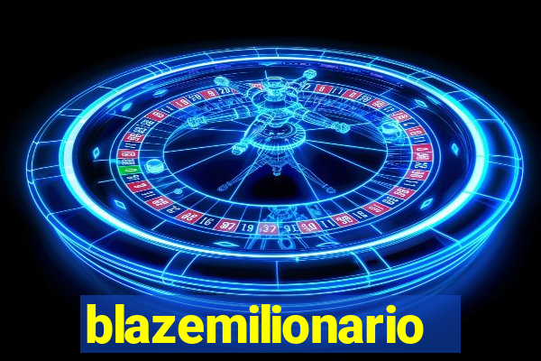 blazemilionario