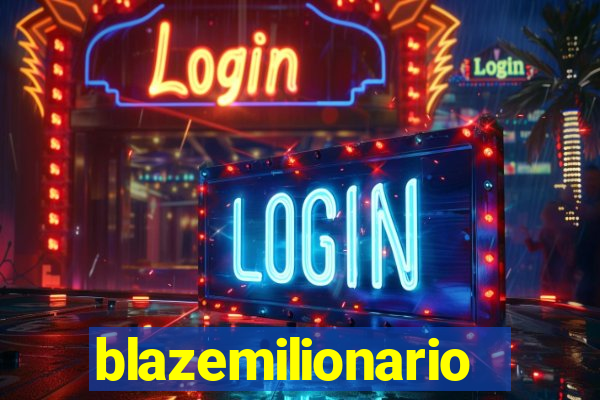 blazemilionario