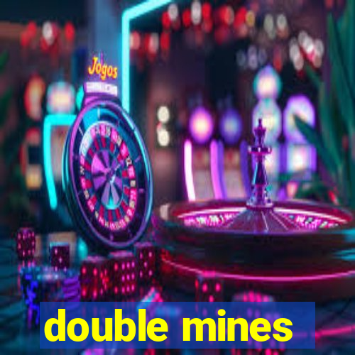 double mines