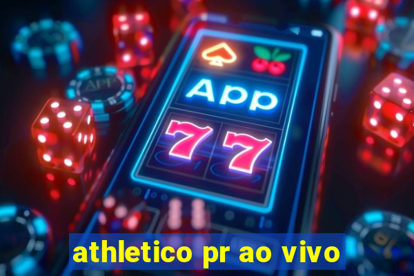 athletico pr ao vivo